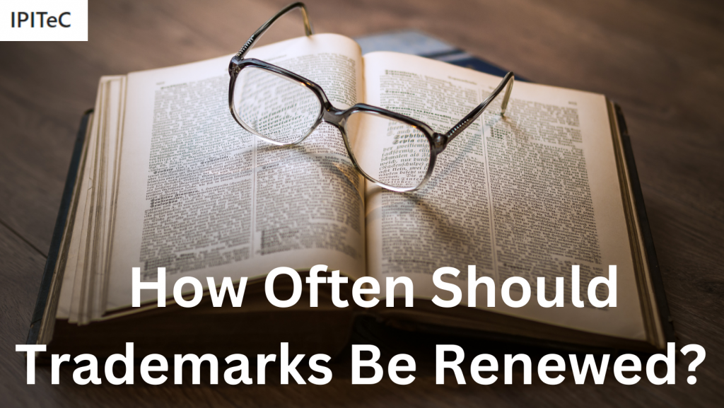 How Often Should Trademarks Be Renewed?